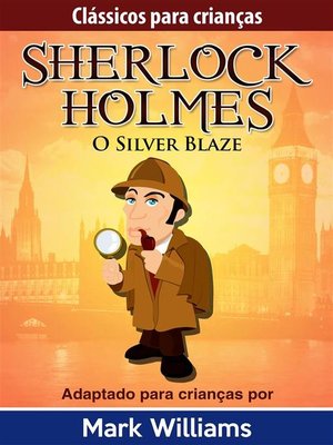 cover image of Sherlock Holmes--Sherlock Para Crianças--O Silver Blaze